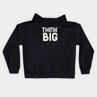 Think Big Typographical Motivation inspiration Quote Man's & Woman's Kids Hoodie